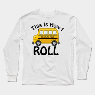 This Is How I Roll Long Sleeve T-Shirt